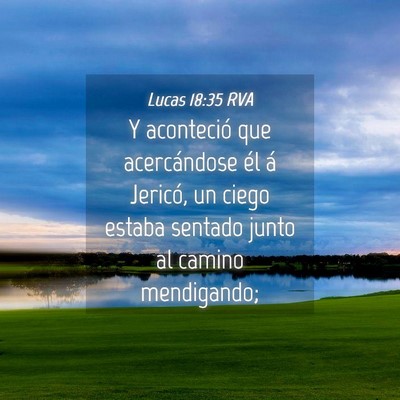 Picture 04 - Lucas 18:35 RVA - Y aconteció que acercándose él á Jericó, un - Bible Verse Picture