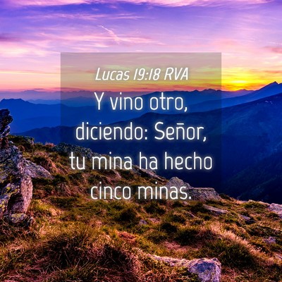 Picture 04 - Lucas 19:18 RVA - Y vino otro, diciendo: Señor, tu mina ha hecho - Bible Verse Picture