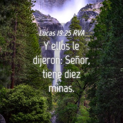 Picture 04 - Lucas 19:25 RVA - Y ellos le dijeron: Señor, tiene diez - Bible Verse Picture