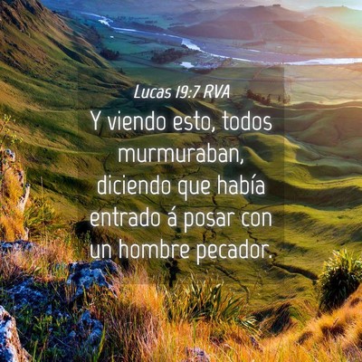 Picture 04 - Lucas 19:7 RVA - Y viendo esto, todos murmuraban, diciendo que - Bible Verse Picture