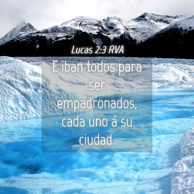 Picture 04 - Lucas 2:3 RVA - E iban todos para ser empadronados, cada uno á - Bible Verse Picture