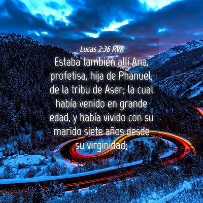 Picture 04 - Lucas 2:36 RVA - Estaba también allí Ana, profetisa, hija de - Bible Verse Picture
