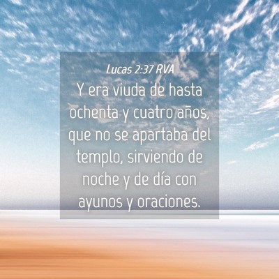 Picture 04 - Lucas 2:37 RVA - Y era viuda de hasta ochenta y cuatro años, que - Bible Verse Picture