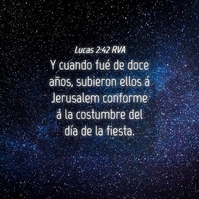Picture 04 - Lucas 2:42 RVA - Y cuando fué de doce años, subieron ellos á - Bible Verse Picture