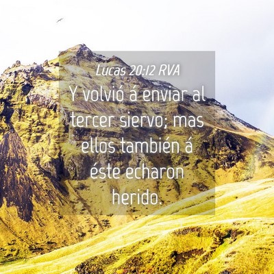 Picture 04 - Lucas 20:12 RVA - Y volvió á enviar al tercer siervo; mas ellos - Bible Verse Picture