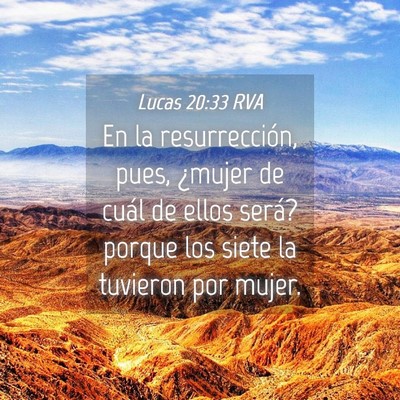 Picture 04 - Lucas 20:33 RVA - En la resurrección, pues, ¿mujer de cuál de - Bible Verse Picture
