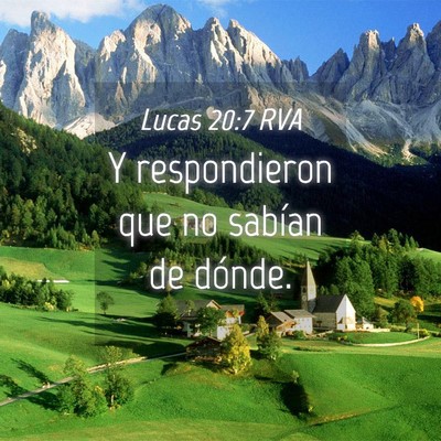 Picture 04 - Lucas 20:7 RVA - Y respondieron que no sabían de - Bible Verse Picture