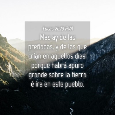 Picture 04 - Lucas 21:23 RVA - Mas ­ay de las preñadas, y de las que crían en - Bible Verse Picture