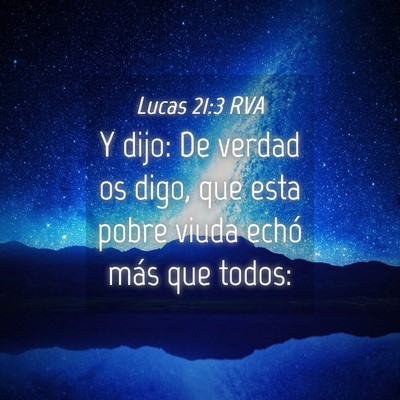 Picture 04 - Lucas 21:3 RVA - Y dijo: De verdad os digo, que esta pobre viuda - Bible Verse Picture