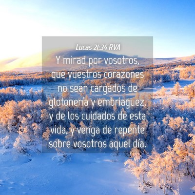 Picture 04 - Lucas 21:34 RVA - Y mirad por vosotros, que vuestros corazones no - Bible Verse Picture