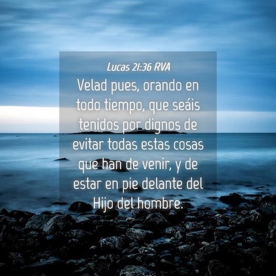 Picture 04 - Lucas 21:36 RVA - Velad pues, orando en todo tiempo, que seáis - Bible Verse Picture
