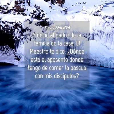 Picture 04 - Lucas 22:11 RVA - Y decid al padre de la familia de la casa: El - Bible Verse Picture