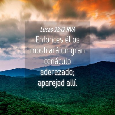 Picture 04 - Lucas 22:12 RVA - Entonces él os mostrará un gran cenáculo - Bible Verse Picture
