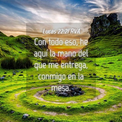 Picture 04 - Lucas 22:21 RVA - Con todo eso, he aquí la mano del que me - Bible Verse Picture