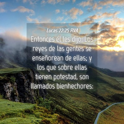 Picture 04 - Lucas 22:25 RVA - Entonces él les dijo: Los reyes de las gentes se - Bible Verse Picture