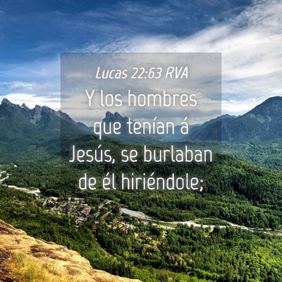 Picture 04 - Lucas 22:63 RVA - Y los hombres que tenían á Jesús, se burlaban - Bible Verse Picture