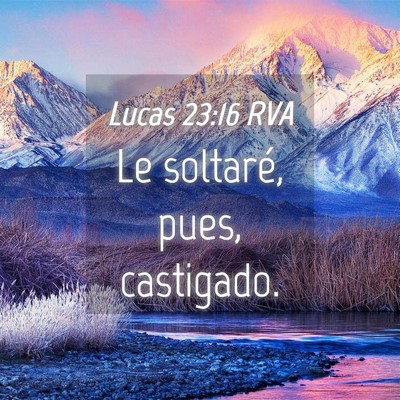 Picture 04 - Lucas 23:16 RVA - Le soltaré, pues, - Bible Verse Picture