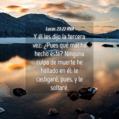 Picture 04 - Lucas 23:22 RVA - Y él les dijo la tercera vez: ¿Pues qué mal ha - Bible Verse Picture