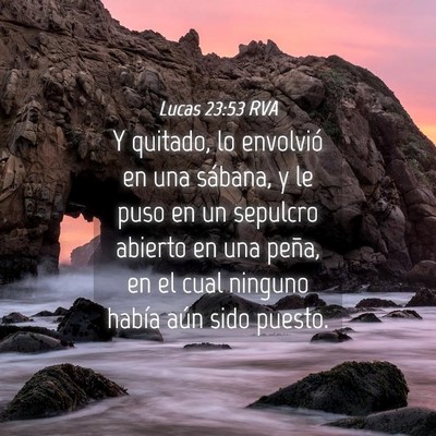 Picture 04 - Lucas 23:53 RVA - Y quitado, lo envolvió en una sábana, y le puso - Bible Verse Picture