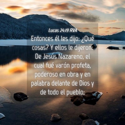 Picture 04 - Lucas 24:19 RVA - Entonces él les dijo: ¿Qué cosas? Y ellos le - Bible Verse Picture