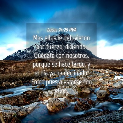 Picture 04 - Lucas 24:29 RVA - Mas ellos le detuvieron por fuerza, diciendo: - Bible Verse Picture
