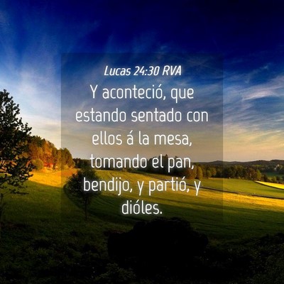 Picture 04 - Lucas 24:30 RVA - Y aconteció, que estando sentado con ellos á la - Bible Verse Picture