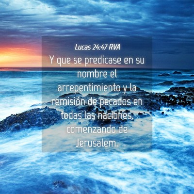 Picture 04 - Lucas 24:47 RVA - Y que se predicase en su nombre el - Bible Verse Picture