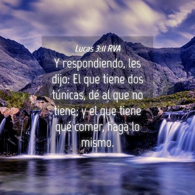Picture 04 - Lucas 3:11 RVA - Y respondiendo, les dijo: El que tiene dos - Bible Verse Picture