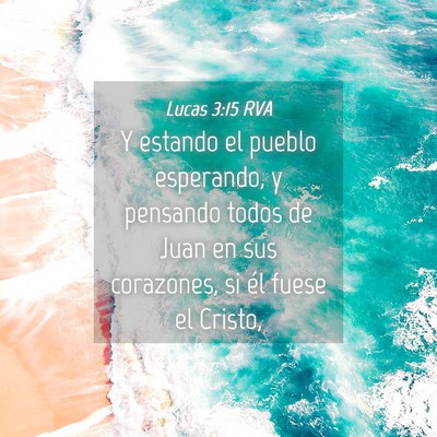 Picture 04 - Lucas 3:15 RVA - Y estando el pueblo esperando, y pensando todos - Bible Verse Picture