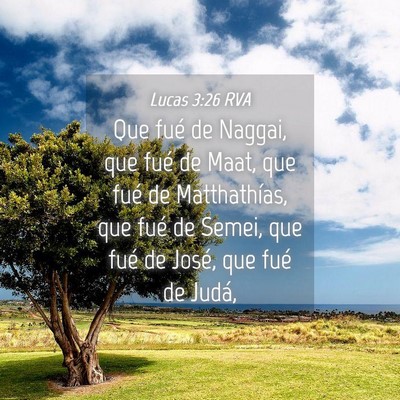 Picture 04 - Lucas 3:26 RVA - Que fué de Naggai, que fué de Maat, que fué de - Bible Verse Picture
