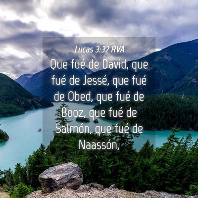 Picture 04 - Lucas 3:32 RVA - Que fué de David, que fué de Jessé, que fué - Bible Verse Picture