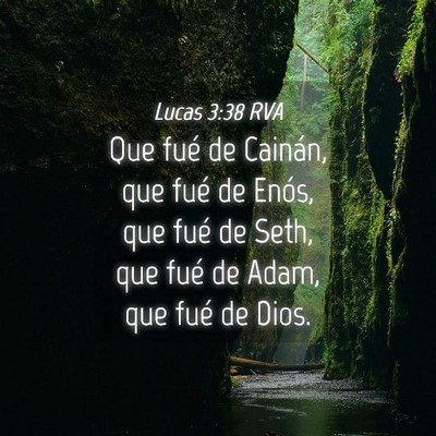 Picture 04 - Lucas 3:38 RVA - Que fué de Cainán, que fué de Enós, que fué - Bible Verse Picture