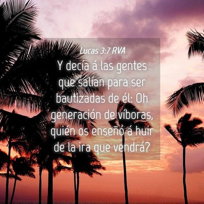 Picture 04 - Lucas 3:7 RVA - Y decía á las gentes que salían para ser - Bible Verse Picture