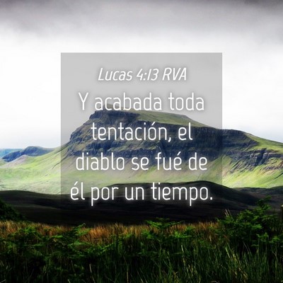 Picture 04 - Lucas 4:13 RVA - Y acabada toda tentación, el diablo se fué de - Bible Verse Picture
