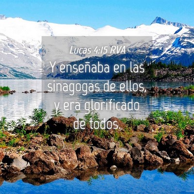 Picture 04 - Lucas 4:15 RVA - Y enseñaba en las sinagogas de ellos, y era - Bible Verse Picture