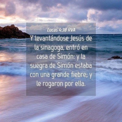 Picture 04 - Lucas 4:38 RVA - Y levantándose Jesús de la sinagoga, entró en - Bible Verse Picture