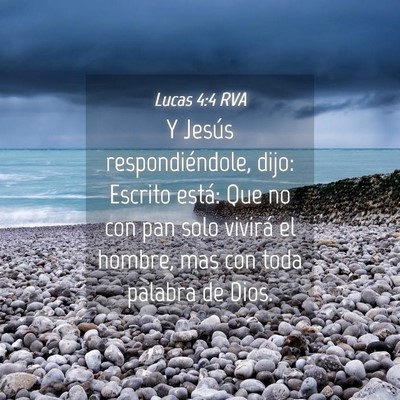 Picture 04 - Lucas 4:4 RVA - Y Jesús respondiéndole, dijo: Escrito está: - Bible Verse Picture