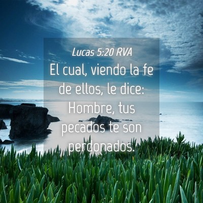 Picture 04 - Lucas 5:20 RVA - El cual, viendo la fe de ellos, le dice: Hombre, - Bible Verse Picture