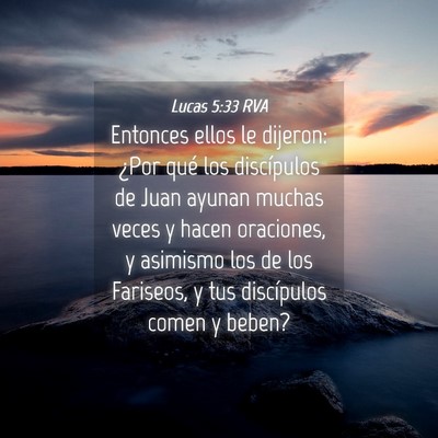 Picture 04 - Lucas 5:33 RVA - Entonces ellos le dijeron: ¿Por qué los - Bible Verse Picture