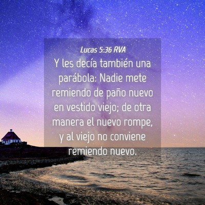 Picture 04 - Lucas 5:36 RVA - Y les decía también una parábola: Nadie mete - Bible Verse Picture