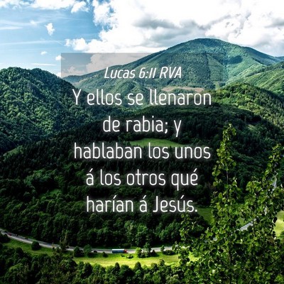 Picture 04 - Lucas 6:11 RVA - Y ellos se llenaron de rabia; y hablaban los unos - Bible Verse Picture