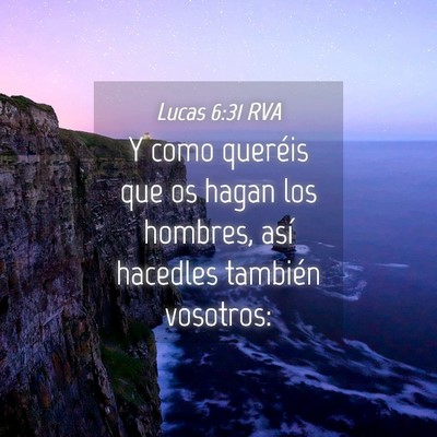 Picture 04 - Lucas 6:31 RVA - Y como queréis que os hagan los hombres, así - Bible Verse Picture