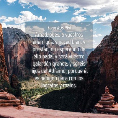 Picture 04 - Lucas 6:35 RVA - Amad, pués, á vuestros enemigos, y haced bien, - Bible Verse Picture