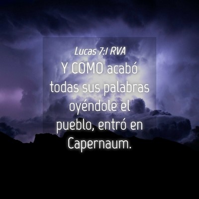 Picture 04 - Lucas 7:1 RVA - Y COMO acabó todas sus palabras oyéndole el - Bible Verse Picture