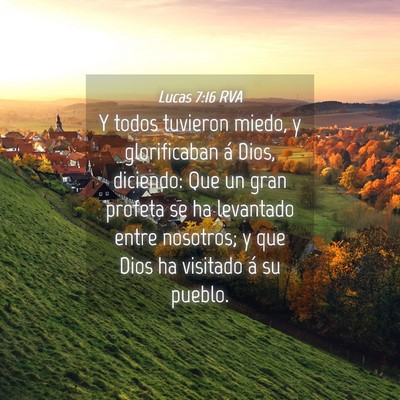 Picture 04 - Lucas 7:16 RVA - Y todos tuvieron miedo, y glorificaban á Dios, - Bible Verse Picture