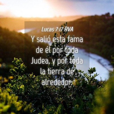 Picture 04 - Lucas 7:17 RVA - Y salió esta fama de él por toda Judea, y por - Bible Verse Picture