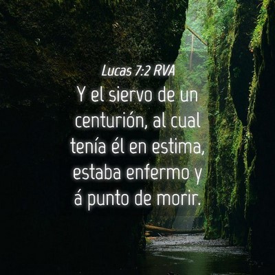 Picture 04 - Lucas 7:2 RVA - Y el siervo de un centurión, al cual tenía él - Bible Verse Picture
