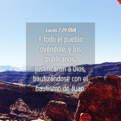 Picture 04 - Lucas 7:29 RVA - Y todo el pueblo oyéndole, y los publicanos, - Bible Verse Picture