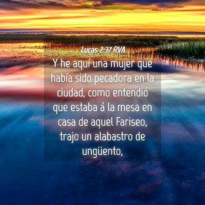 Picture 04 - Lucas 7:37 RVA - Y he aquí una mujer que había sido pecadora en - Bible Verse Picture