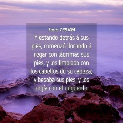 Picture 04 - Lucas 7:38 RVA - Y estando detrás á sus pies, comenzó llorando - Bible Verse Picture